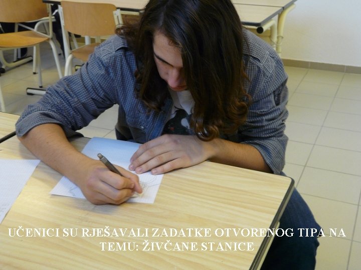 UČENICI SU RJEŠAVALI ZADATKE OTVORENOG TIPA NA TEMU: ŽIVČANE STANICE 