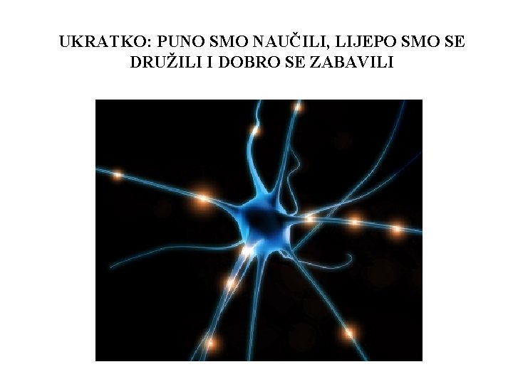 UKRATKO: PUNO SMO NAUČILI, LIJEPO SMO SE DRUŽILI I DOBRO SE ZABAVILI 