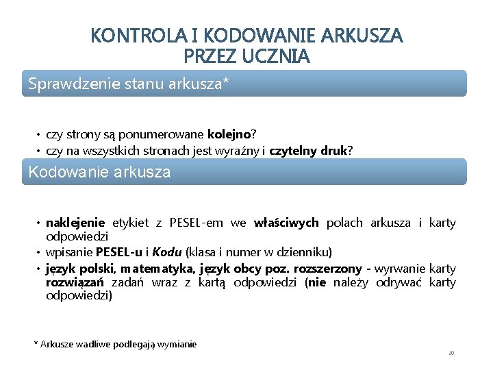 KONTROLA I KODOWANIE ARKUSZA PRZEZ UCZNIA Sprawdzenie stanu arkusza* • czy strony są ponumerowane