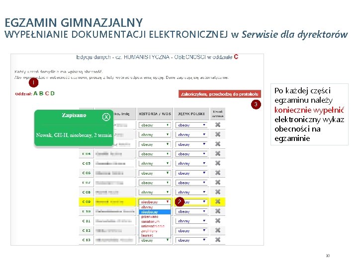 EGZAMIN GIMNAZJALNY WYPEŁNIANIE DOKUMENTACJI ELEKTRONICZNEJ w Serwisie dla dyrektorów Po każdej części egzaminu należy