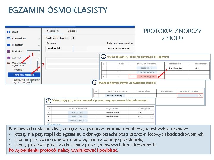 EGZAMIN ÓSMOKLASISTY PROTOKÓŁ ZBIORCZY z SIOEO Podstawą do ustalenia listy zdających egzamin w terminie