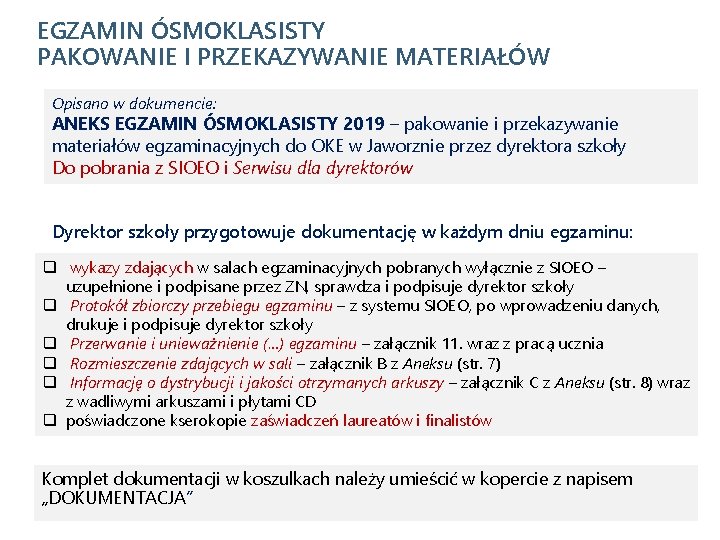 EGZAMIN ÓSMOKLASISTY PAKOWANIE I PRZEKAZYWANIE MATERIAŁÓW Opisano w dokumencie: ANEKS EGZAMIN ÓSMOKLASISTY 2019 –