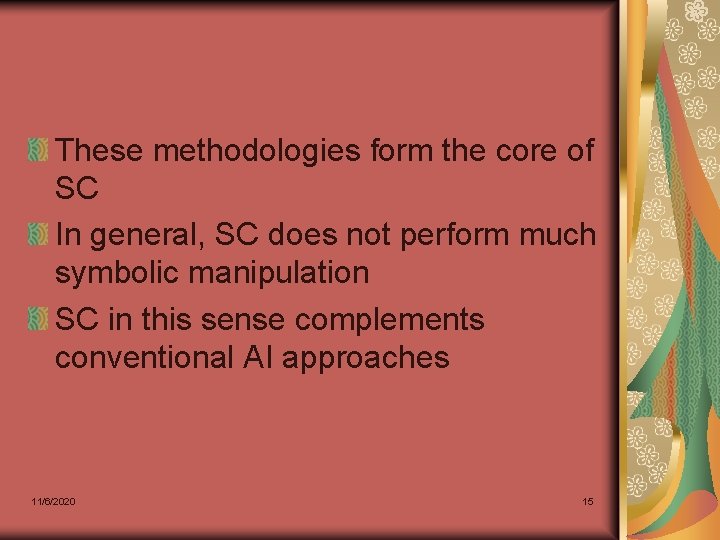 These methodologies form the core of SC In general, SC does not perform much These methodologies form the core of SC In general, SC does not perform much