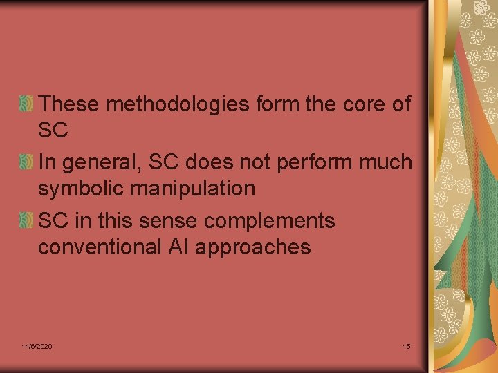 These methodologies form the core of SC In general, SC does not perform much