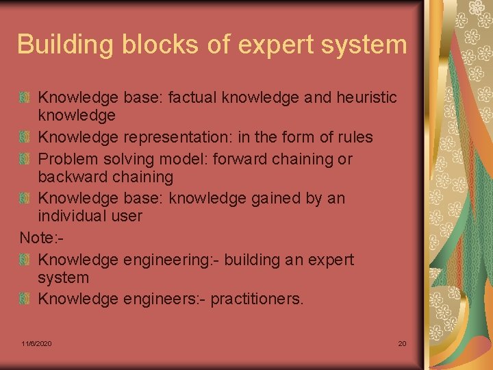 Building blocks of expert system Knowledge base: factual knowledge and heuristic knowledge Knowledge representation: Building blocks of expert system Knowledge base: factual knowledge and heuristic knowledge Knowledge representation: