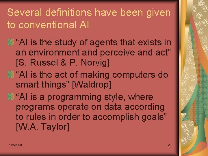 Several definitions have been given to conventional AI “AI is the study of agents