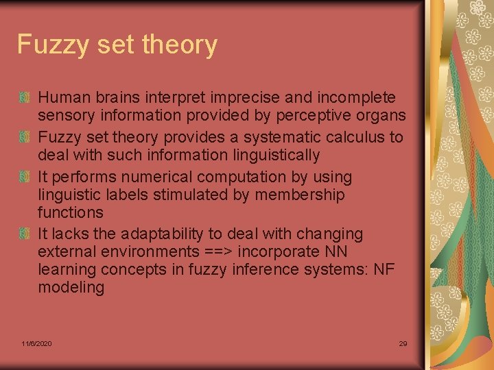 Fuzzy set theory Human brains interpret imprecise and incomplete sensory information provided by perceptive