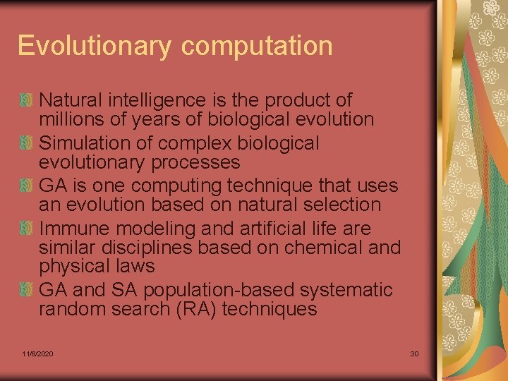 Evolutionary computation Natural intelligence is the product of millions of years of biological evolution