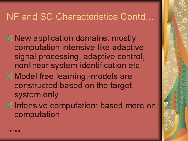 NF and SC Characteristics Contd… New application domains: mostly computation intensive like adaptive signal