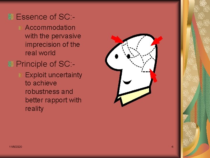 Essence of SC: Accommodation with the pervasive imprecision of the real world Principle of