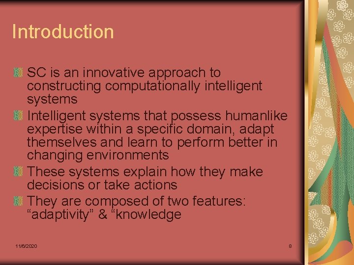 Introduction SC is an innovative approach to constructing computationally intelligent systems Intelligent systems that Introduction SC is an innovative approach to constructing computationally intelligent systems Intelligent systems that