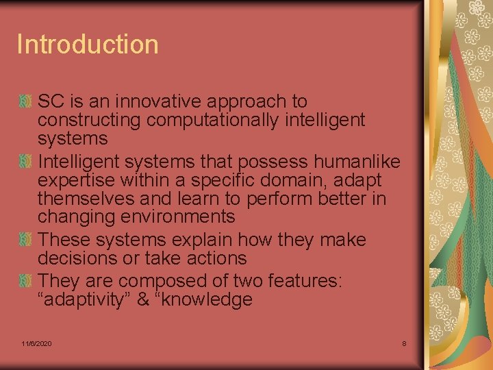 Introduction SC is an innovative approach to constructing computationally intelligent systems Intelligent systems that