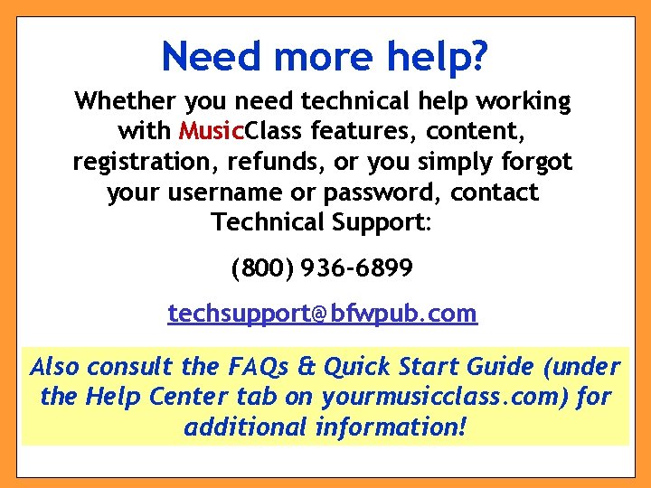 Need more help? Whether you need technical help working with Music. Class features, content,