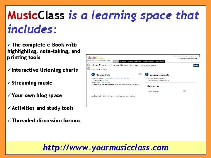 Music. Class is a learning space that includes: üThe complete e-Book with highlighting, note-taking,