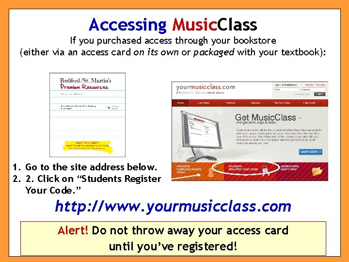 Accessing Music. Class If you purchased access through your bookstore (either via an access