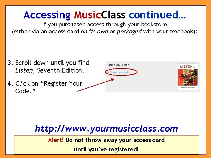 Accessing Music. Class continued… If you purchased access through your bookstore (either via an