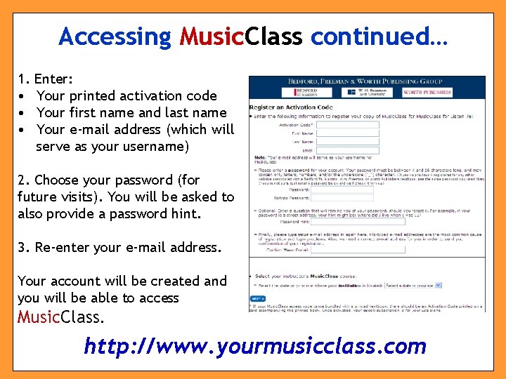 Accessing Music. Class continued… 1. • • • Enter: Your printed activation code Your