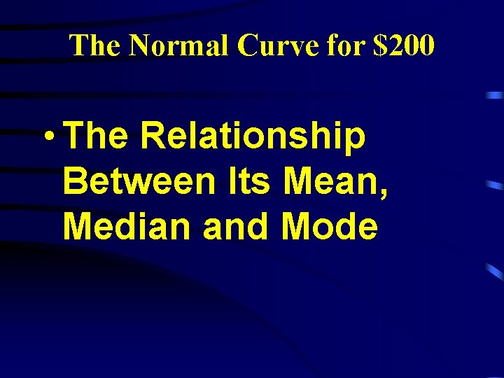 The Normal Curve for $200 • The Relationship Between Its Mean, Median and Mode