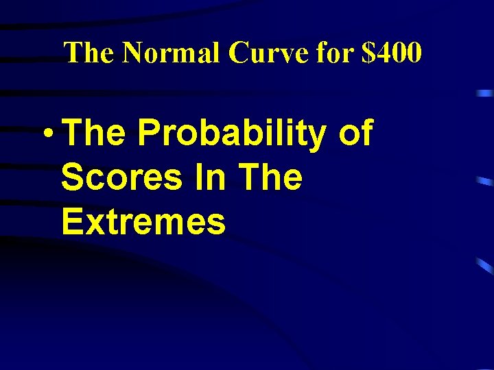 The Normal Curve for $400 • The Probability of Scores In The Extremes 