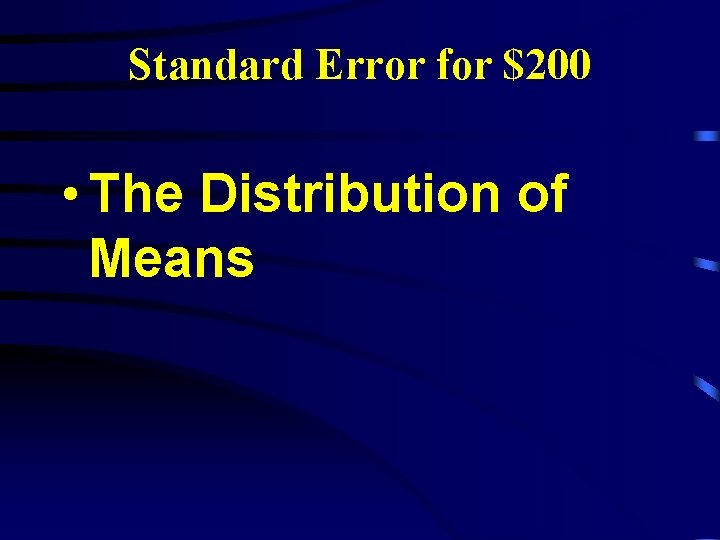 Standard Error for $200 • The Distribution of Means 