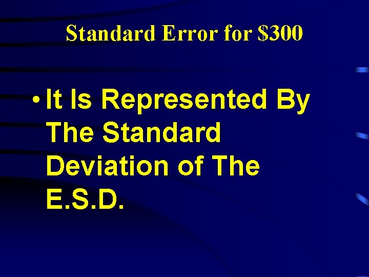Standard Error for $300 • It Is Represented By The Standard Deviation of The