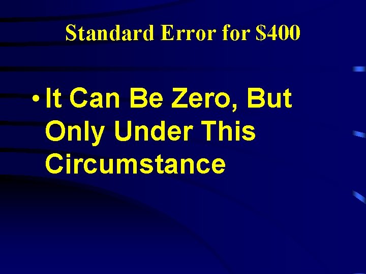 Standard Error for $400 • It Can Be Zero, But Only Under This Circumstance