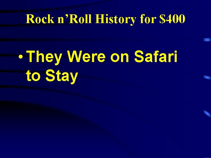 Rock n’Roll History for $400 • They Were on Safari to Stay 