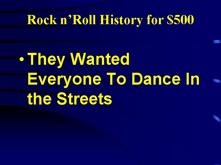 Rock n’Roll History for $500 • They Wanted Everyone To Dance In the Streets