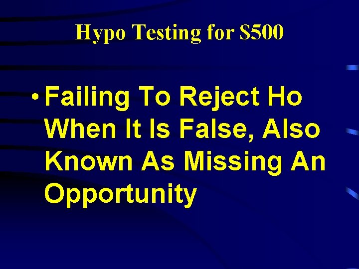 Hypo Testing for $500 • Failing To Reject Ho When It Is False, Also