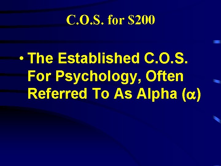 C. O. S. for $200 • The Established C. O. S. For Psychology, Often