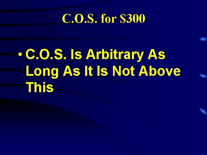 C. O. S. for $300 • C. O. S. Is Arbitrary As Long As
