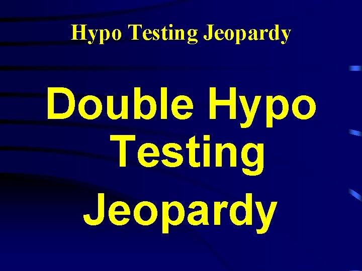 Hypo Testing Jeopardy Double Hypo Testing Jeopardy 