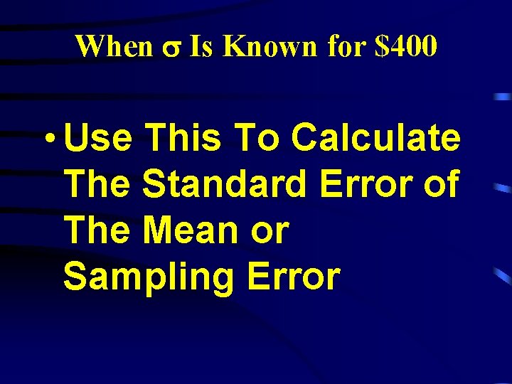 When Is Known for $400 • Use This To Calculate The Standard Error of