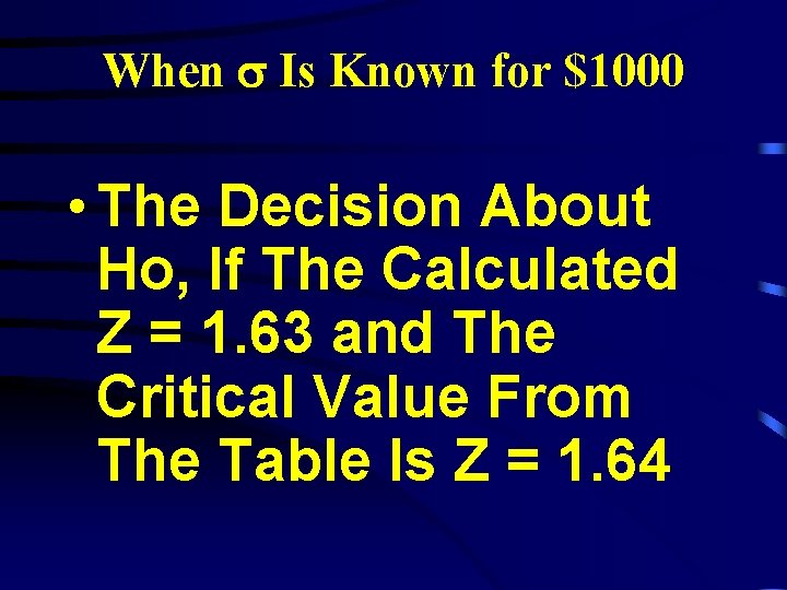 When Is Known for $1000 • The Decision About Ho, If The Calculated Z