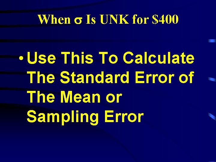 When Is UNK for $400 • Use This To Calculate The Standard Error of