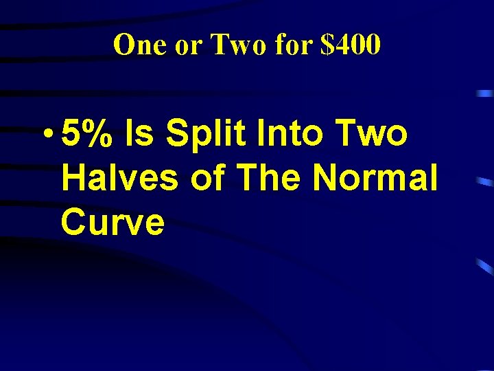 One or Two for $400 • 5% Is Split Into Two Halves of The