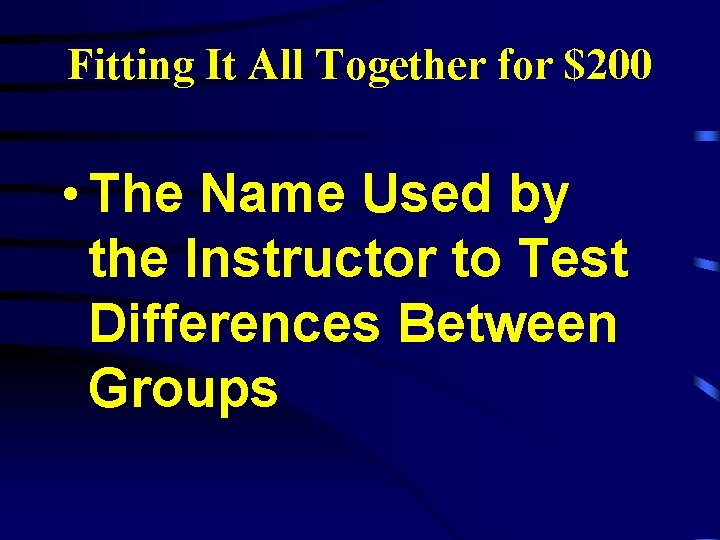Fitting It All Together for $200 • The Name Used by the Instructor to