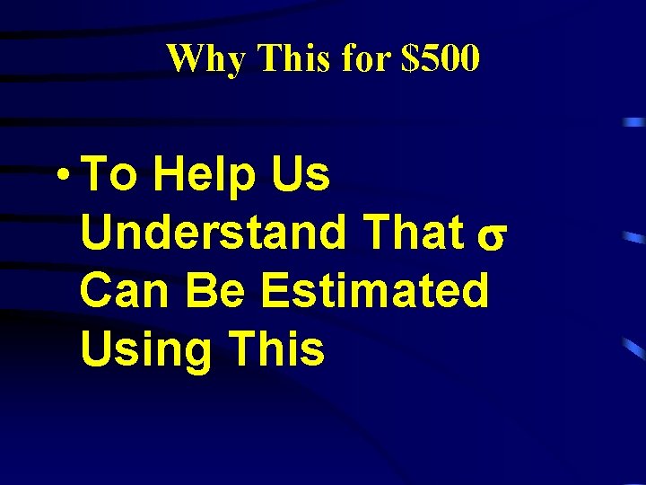 Why This for $500 • To Help Us Understand That Can Be Estimated Using