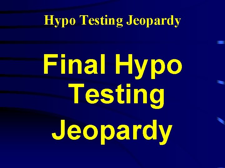 Hypo Testing Jeopardy Final Hypo Testing Jeopardy 