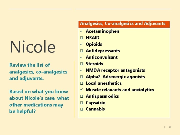 Analgesics, Co-analgesics and Adjuvants ü Nicole q Review the list of analgesics, co-analgesics and