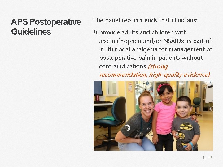 APS Postoperative Guidelines The panel recommends that clinicians: 8. provide adults and children with