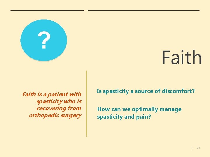 ? Faith is a patient with spasticity who is recovering from orthopedic surgery Faith