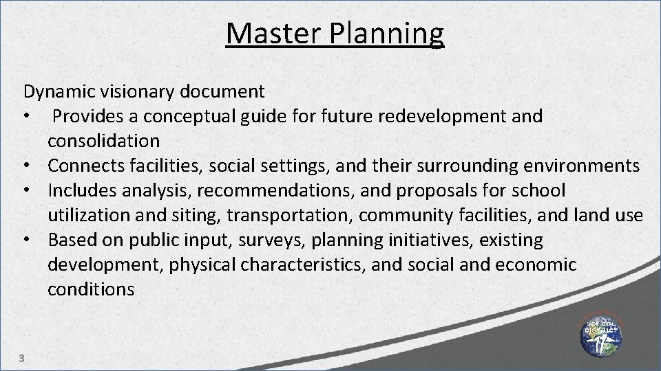 Master Planning Dynamic visionary document • Provides a conceptual guide for future redevelopment and