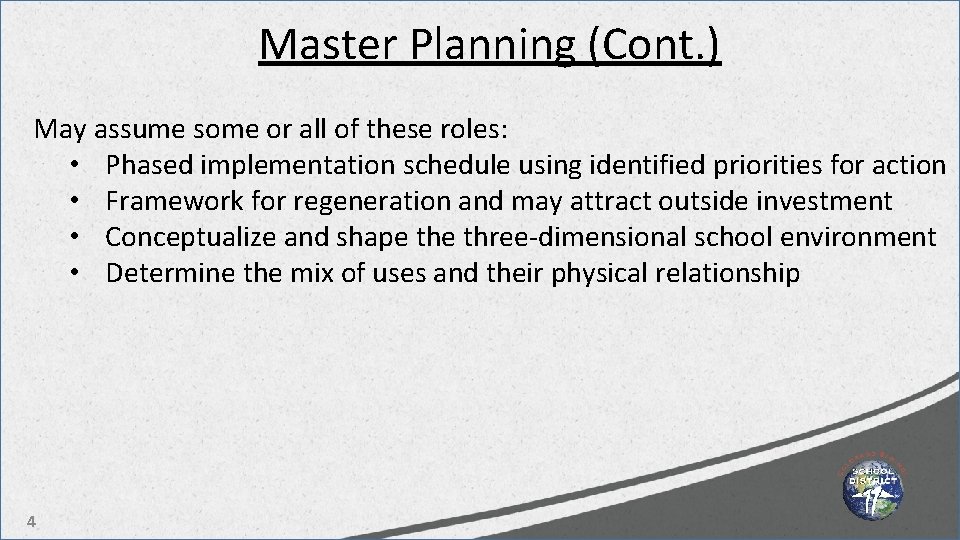 Master Planning (Cont. ) May assume some or all of these roles: • Phased