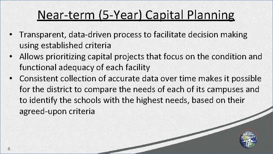 Near-term (5 -Year) Capital Planning • Transparent, data-driven process to facilitate decision making using