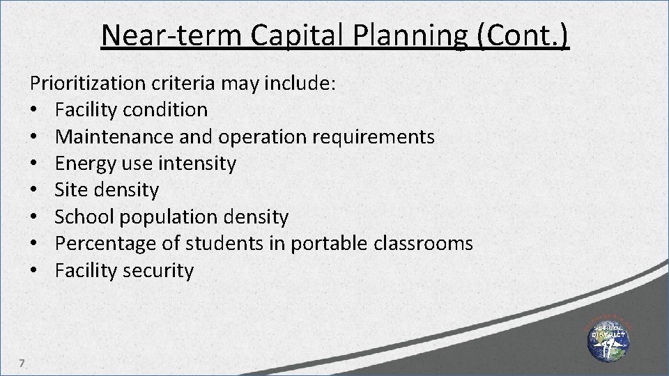 Near-term Capital Planning (Cont. ) Prioritization criteria may include: • Facility condition • Maintenance