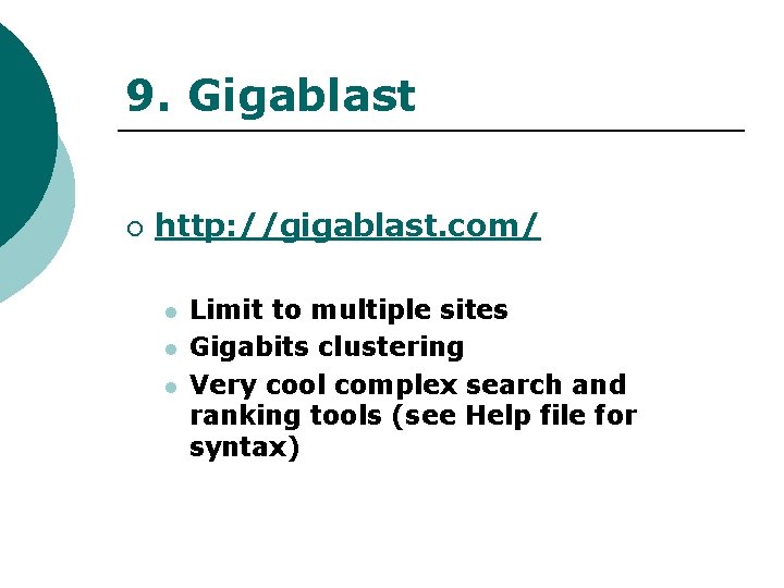 9. Gigablast ¡ http: //gigablast. com/ l l l Limit to multiple sites Gigabits