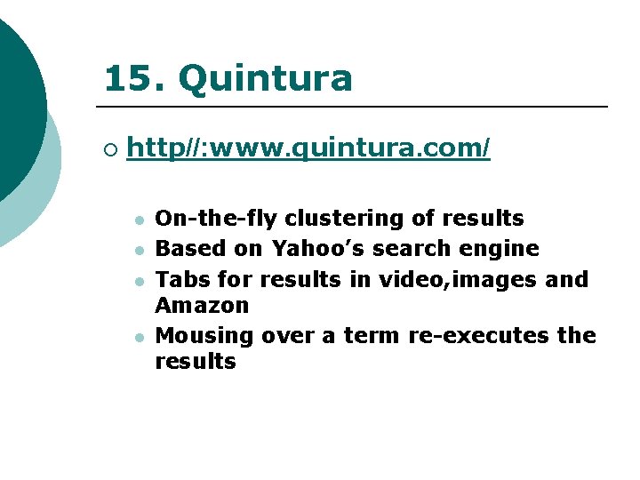 15. Quintura ¡ http//: www. quintura. com/ l l On-the-fly clustering of results Based