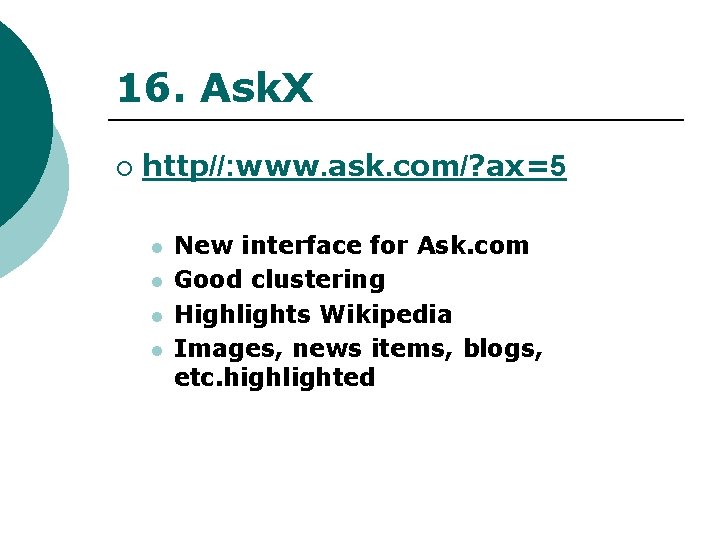 16. Ask. X ¡ http//: www. ask. com/? ax=5 l l New interface for