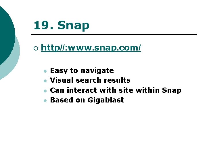 19. Snap ¡ http//: www. snap. com/ l l Easy to navigate Visual search